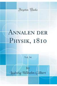 Annalen Der Physik, 1810, Vol. 34 (Classic Reprint)