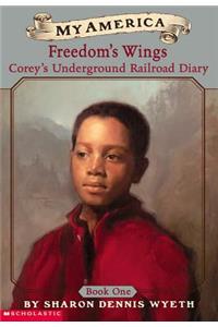 Corey's Underground Railroad Diary: Book One: Freedom's Wings