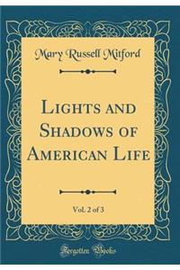 Lights and Shadows of American Life, Vol. 2 of 3 (Classic Reprint)