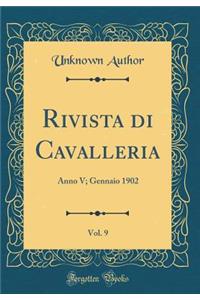 Rivista Di Cavalleria, Vol. 9: Anno V; Gennaio 1902 (Classic Reprint)