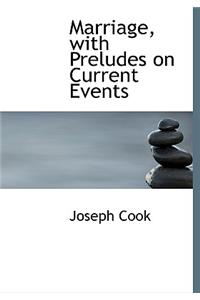 Marriage, with Preludes on Current Events