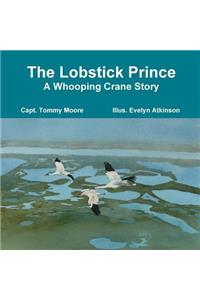 The Lobstick Prince, A Whooping Crane Story