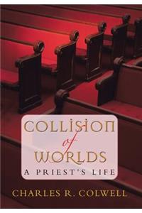 Collision of Worlds: A Priest's Life