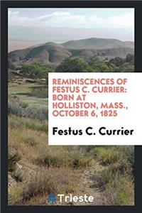 Reminiscences of Festus C. Currier