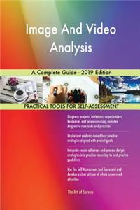 Image And Video Analysis A Complete Guide - 2019 Edition