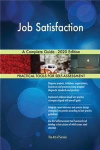 Job Satisfaction A Complete Guide - 2020 Edition