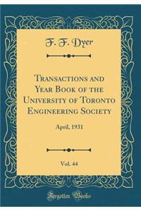 Transactions and Year Book of the University of Toronto Engineering Society, Vol. 44: April, 1931 (Classic Reprint)