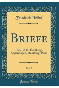 Briefe, Vol. 2: 1839-1843; Hamburg, Kopenhagen, Hamburg, Paris (Classic Reprint)