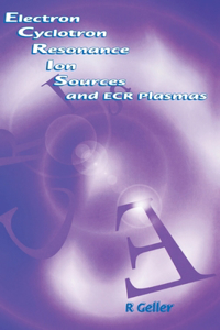 Electron Cyclotron Resonance Ion Sources and Ecr Plasmas