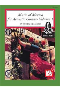 Music of Mexico for Acoustic Guitar Volume 1