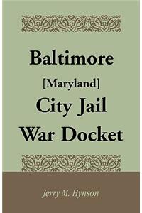 Baltimore [Maryland] City Jail War Docket