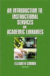 An Introduction to Instructional Services in Academic Libraries