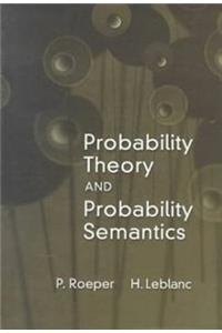 Probability Theory and Probability Semantics
