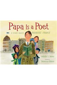 Papa Is a Poet: A Story about Robert Frost