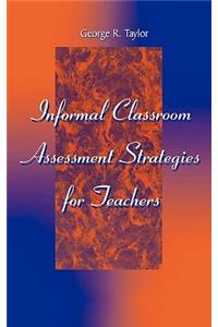 Informal Classroom Assessment Strategies for Teachers