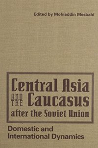 Central Asia and the Caucasus After the Soviet Union