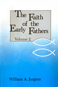 Faith of the Early Fathers: Volume 2