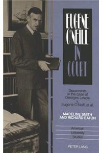 Eugene O'Neill in Court