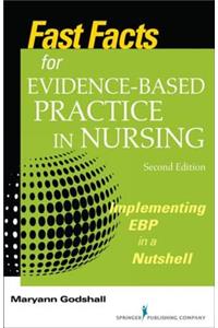Fast Facts for Evidence-Based Practice in Nursing, Second Edition