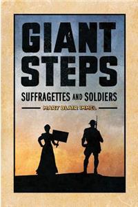 Giant Steps: Suffragettes and Soldiers: Suffragettes and Soldiers