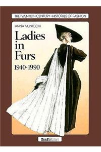 Ladies in Furs, 1940-1990