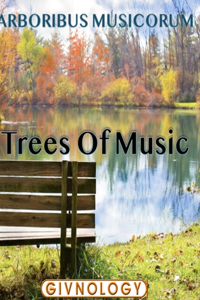 Arboribus Musicorum, Trees of Music