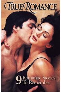 True Romance Nine Romantic Stories To Remember