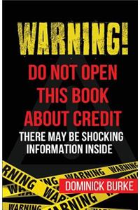 Warning! Do Not Open This Book About Credit