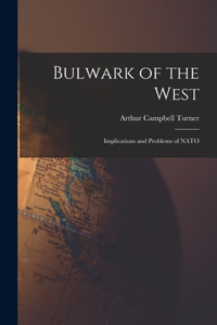 Bulwark of the West; Implications and Problems of NATO