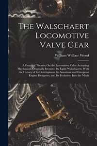 Walschaert Locomotive Valve Gear