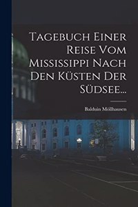 Tagebuch Einer Reise vom Mississippi Nach den Küsten der Südsee...