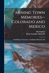 Mining Town Memories--Colorado and Mexico