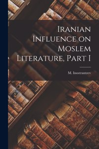 Iranian Influence on Moslem Literature, Part I