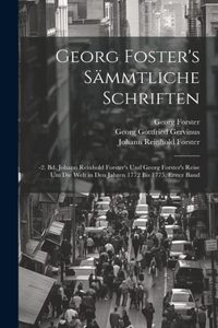 Georg Foster's Sämmtliche Schriften