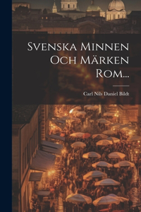 Svenska Minnen Och Märken Rom...