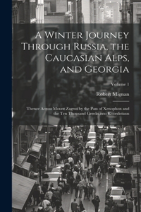 Winter Journey Through Russia, the Caucasian Alps, and Georgia
