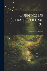 Cuentos De Schmid, Volume 2...