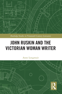 John Ruskin and the Victorian Woman Writer