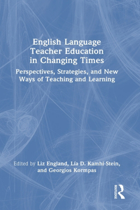 English Language Teacher Education in Changing Times