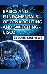 Basics and Fundamentals of CCNA Routing and Switching - Cisco