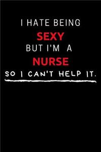 I Hate Being Sexy But I'm A Nurse So I Can't Help It