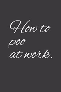 How to poo at work