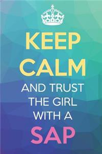 Keep Calm And Trust The Girl With A SAP