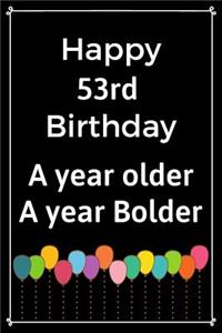 Happy 53rd Birthday A Year Older A Year Bolder