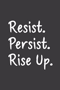 Resist. Persist. Rise Up.