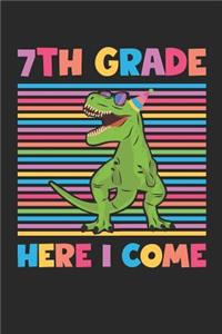 7th Grade Here I Come - Dinosaur Back To School Gift - Notebook For Seventh Grade Boys - Boys Dinosaur Writing Journal