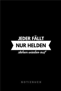 Jeder fällt Nur Helden stehen wieder auf. Notizbuch