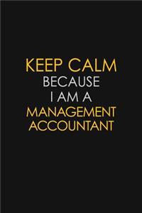 Keep Calm Because I Am A Management Accountant