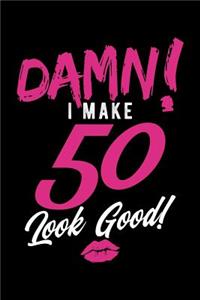 Damn I Make 50 Look Good!