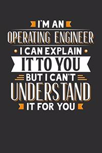 I'm An Operating Engineer I can explain it to you but I can't understand it for you